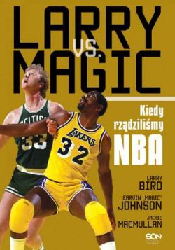 Okadka ksiki - Larry vs Magic. Kiedy rzdzilimy NBA