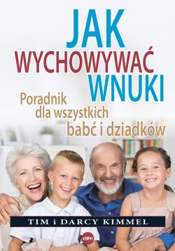 Okadka ksiki - Jak wychowa wnuki. Poradnik dla wszystkich bab i dziadkw