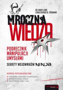 Okadka ksiki - Mroczna wiedza. Podrcznik manipulacji umysami. Sekrety wojownikw Ninja