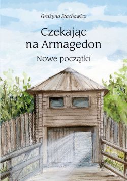 Okadka ksiki - Czekajc na Armagedon - Nowe pocztki