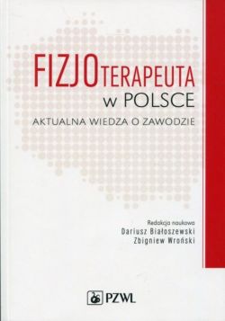 Okadka ksiki - Fizjoterapeuta w Polsce. Aktualna wiedza o zawodzie