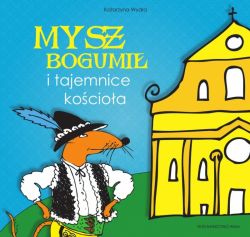 Okadka ksiki - Mysz Bogumi i tajemnice kocioa