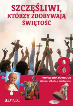 Okadka ksiki - Szczliwi, ktrzy zdobywaj wito. Podrcznik do religii dla kl. 8 SP