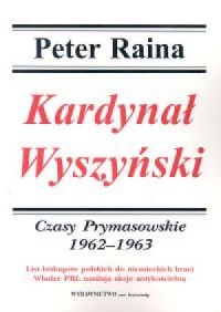 Okadka ksiki - Kardyna Wyszyski.  T.4. Czasy prymasowskie 1962-1963