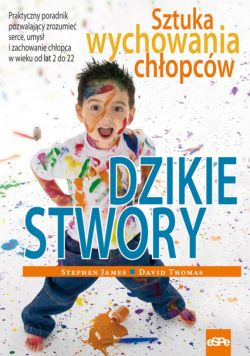 Okadka ksiki - Dzikie stwory Sztuka wychowania chopcw