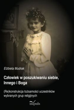 Okadka ksiki - Czowiek w poszukiwaniu siebie, Innego i Boga. (Re)konstrukcja tosamoci uczestnikw wybranych grup religijnych 