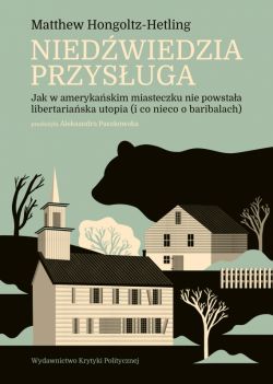 Okadka ksiki - Niedwiedzia przysuga. Jak w amerykaskim miasteczku nie powstaa libertariaska utopia (i co nieco o baribalach)