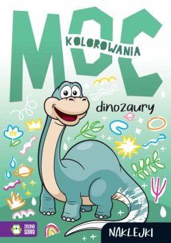 Okadka ksiki - Moc kolorowania. Dinozaury