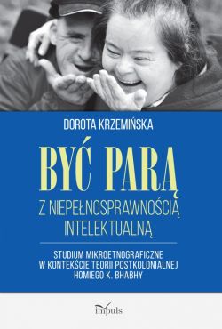 Okadka ksiki - By par z niepenosprawnoci intelektualn. Studium mikroetnograficzne w kontekcie teorii postkolonialnej Homiego K. Bhabhy