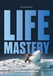 Okadka ksiki - Life Mastery. Sztuka tworzenia epickiego ycia