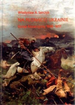 Okadka ksiki - Na poncej Ukrainie. Dzieje Kozaczyzny 1648-1651