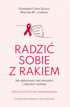 Okadka ksiki - Radzi sobie z rakiem. Jak zapanowa nad emocjami i odzyska nadziej