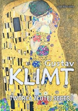 Okadka ksiki - Gustav Klimt Twrca Zotej Secesji