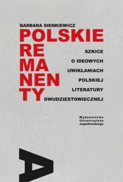 Okadka ksiki - Polskie remanenty. Szkice o ideowych uwikaniach polskiej literatury dwudziestowiecznej