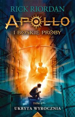 Okadka ksiki - Apollo i boskie prby (Tom 1). Ukryta wyrocznia