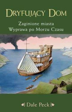 Okadka ksiki - Dryfujcy dom. Zaginione miasta. Wyprawa po Morzu Czasu