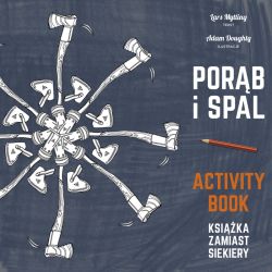 Okadka ksiki - Porb i spal. Ksika zamiast siekiery. Activity book