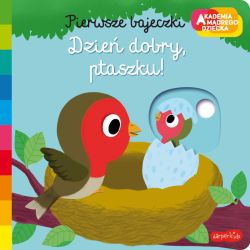 Okadka ksiki - Dzie dobry, ptaszku! Akademia mdrego dziecka. Pierwsze bajeczki