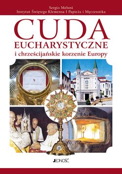 Okadka ksiki - Cuda eucharystyczne i chrzecijaskie korzenie Europy