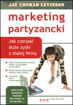 Okadka ksiki - Marketing partyzancki. Jak czerpa due zyski z maej firmy