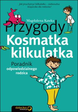 Okadka ksiki - Przygody Kosmatka kilkulatka. Poradnik odpowiedzialnego rodzica