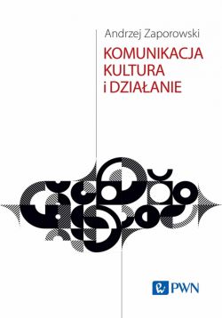 Okadka ksiki - Komunikacja, kultura i dziaanie