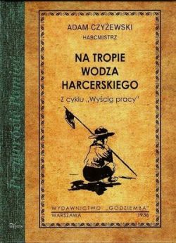 Okadka ksiki -  Na tropie wodza harcerskiego. Z cyklu Wycig pracy