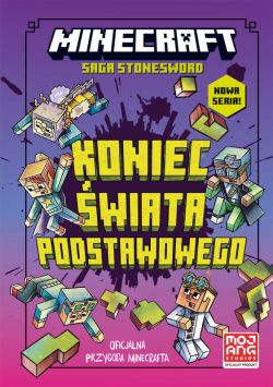 Okadka ksiki - Minecraft. Koniec wiata Podstawowego. Saga Stonesword. Tom 6