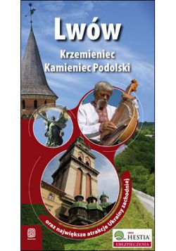 Okadka ksiki - Lww, Krzemieniec i Kamieniec Podolski oraz najwiksze atrakcje Ukrainy Zachodniej. Wydanie 1