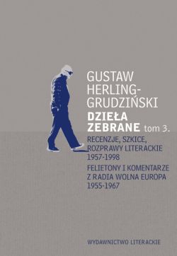 Okadka ksiki - Dziea zebrane tom 3. Recenzje, szkice, rozprawy literackie 1957-1998 Felietony i komentarze z Radia Wolna Europa 1955-1967 