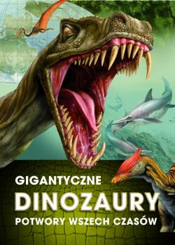 Okadka ksiki - Gigantyczne dinozaury. Potwory wszech czasw