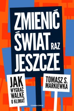 Okadka ksiki - Zmieni wiat raz jeszcze. Jak wygra walk o klimat