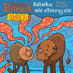 Okadka ksiki - ubr Pompik. Odkrycia. 14. Polinko, nie stresuj si!