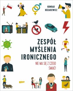 Okadka ksiki - Zesp Mylenia Ironicznego. Nie ma si z czego mia!