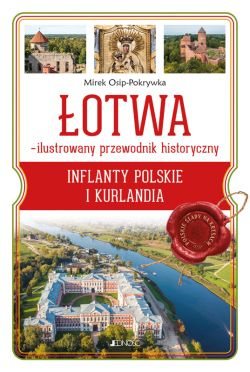 Okadka ksiki - OTWA  ilustrowany przewodnik historyczny. Inflanty Polskie i Kurlandia (seria: Polskie lady na Kresach)