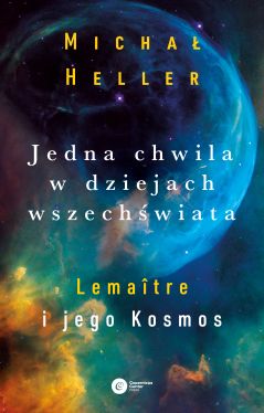 Okadka ksiki - Jedna chwila w dziejach wszechwiata. Lematre i jego Kosmos