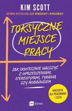 Okadka ksiki - Toksyczne miejsce pracy. Jak skutecznie walczy z uprzedzeniami, stereotypami, tyrani czy mobbingiem