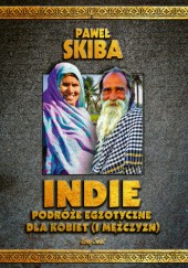 Okadka ksiki - Indie. Podre egzotyczne dla kobiet (i mczyzn)