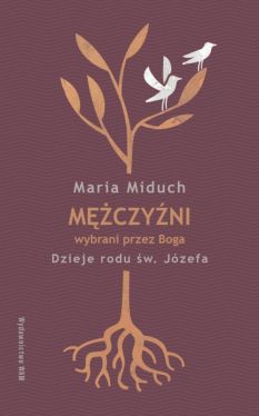 Okadka ksiki - Mczyni wybrani przez Boga. Dzieje rodu w. Jzefa