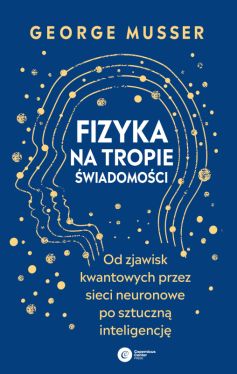 Okadka ksiki - Fizyka na tropie wiadomoci. Od zjawisk kwantowych przez sieci neuronowe po sztuczn inteligencj