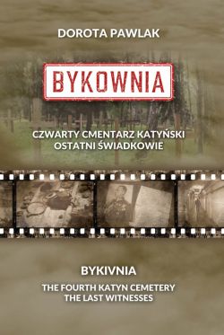 Okadka ksiki - Bykownia. Czwarty Cmentarz Katyski. Ostatni wiadkowie