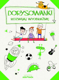 Okadka ksiki - Dorysowanki. Rozwijaj wyobrani  (zeszyt zielony)