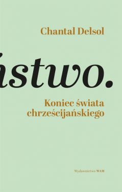 Okadka ksiki - Koniec wiata chrzecijaskiego. Inwersja normatywna i nowa era