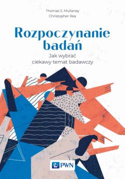 Okadka ksiki - Rozpoczynanie bada. Jak wybra ciekawy temat badawczy