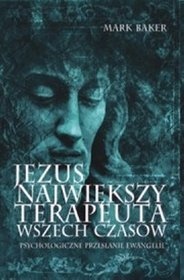 Okadka ksiki - Jezus najwikszy terapeuta wszech czasw. Psychologiczne przesanie ewangelii