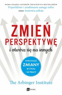 Okadka ksiki - Zmie perspektyw i otwrz si na innych. Wprowad zmiany w yciu i w pracy