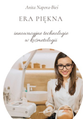 Okadka ksiki - Era pikna - innowacyjne technologie w kosmetologii