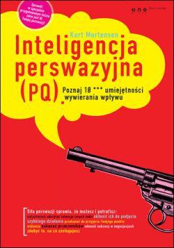 Okadka ksiki - Inteligencja perswazyjna (PQ). Poznaj 10 *** umiejtnoci wywierania wpywu