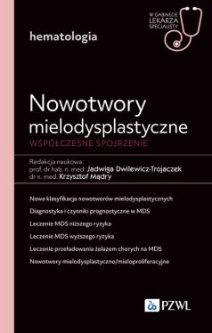 Okadka ksiki - Nowotwory mielodysplastyczne. Wspczesne spojrzenie. W gabinecie lekarza specjalisty. Hematologia