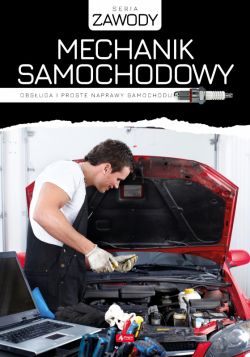 Okadka ksiki - Mechanik samochodowy. Obsuga i proste naprawy samochodu